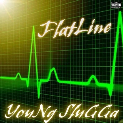 YouNg SluGGa FlatLine