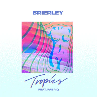 Brierley Tropics (feat. Fabriq)