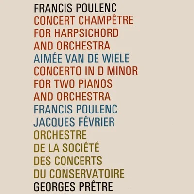 Francis Poulenc/Orchestre De La Société Des Concerts Du Conservatoire/Georges Pretre/Jacques Fevrier Concerto for Two Pianos