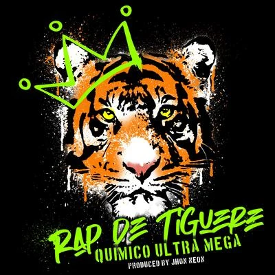 Quimico Ultra Mega Rap de Tiguere