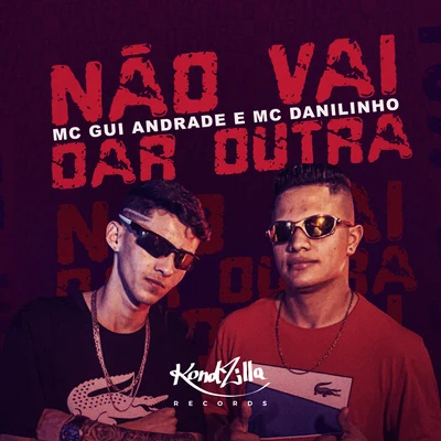 MC Gui Andrade/MC Danilinho Não Vai Dar Outra