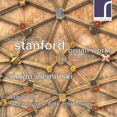 Simon Nieminski Charles Villiers Stanford: Organ Works, Vol. 2