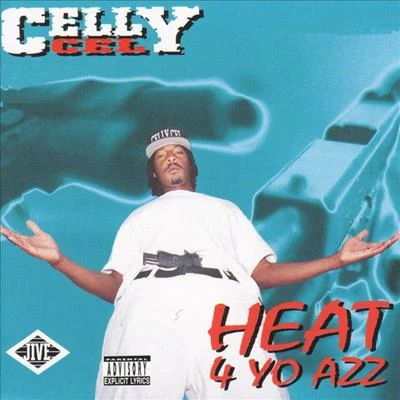 Celly Cel Heat 4 Yo Azz