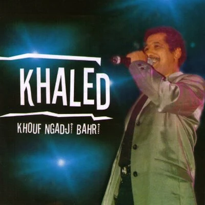 Khalèd Khouf ngadji bahri