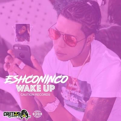 Eshconinco Wake Up