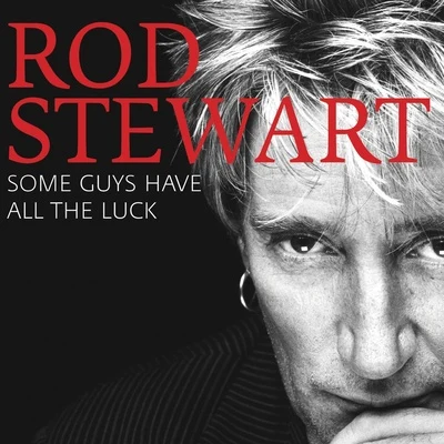 Rod Stewart Some Guys Have All The Luck