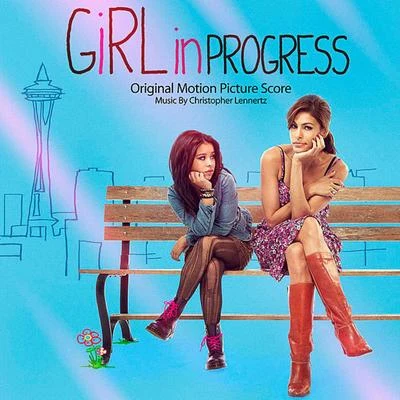 Christopher Lennertz Girl In Progress (Original Motion Picture Score)