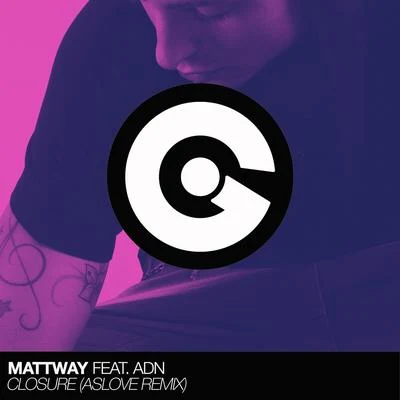 ASLOVE/Adn/Mattway Closure (aslove Remix)