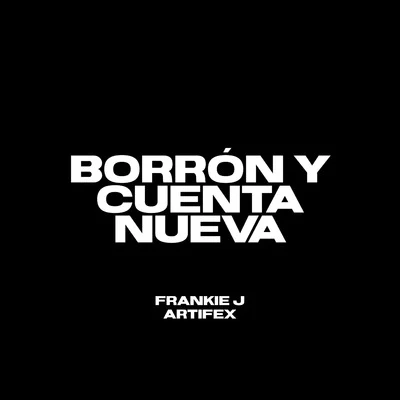 Artifex/Frankie J Borrón y Cuenta Nueva