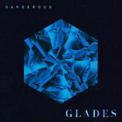 GLADES Dangerous