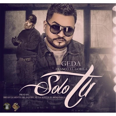 Geda/Franco El Gorila Solo Tu (feat. Franco El Gorila)