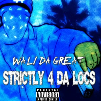 Wali Da Great Strictly 4 Da Locs