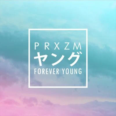 PRXZM Forever Young (PRXZM Cover)