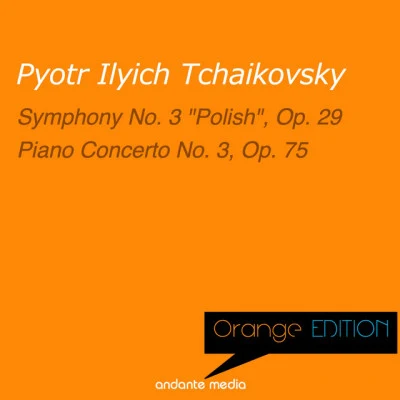 Carlo Pantelli/Pyotr Ilyich Tchaikovsky/Philharmonica Slavonica/Michael Ponti orange edition - Tchaikovsky: symphony no. 3 polish, op. 29 piano concerto no. 3, op. 75