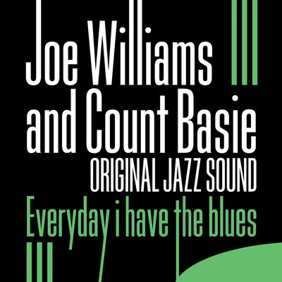 Count Basie/Joe Williams Original Jazz Sound: Everyday I Have the Blues