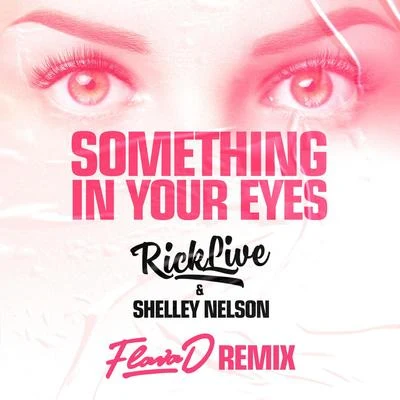 Rick Live/Shelley Nelson/Flava D Something In Your Eyes [Flava D Remix ]