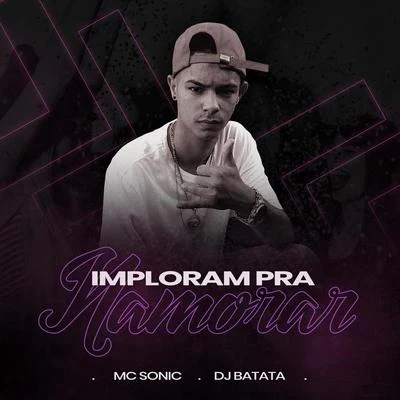 DJ Batata/Mc Sonic Imploram Pra Namorar