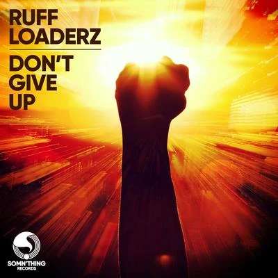 Ruff Loaderz Don't Give Up