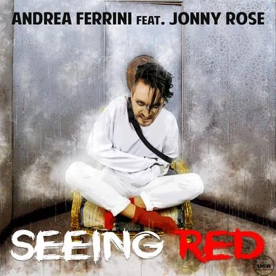 Andrea Ferrini/Jonny Rose Seeing Red