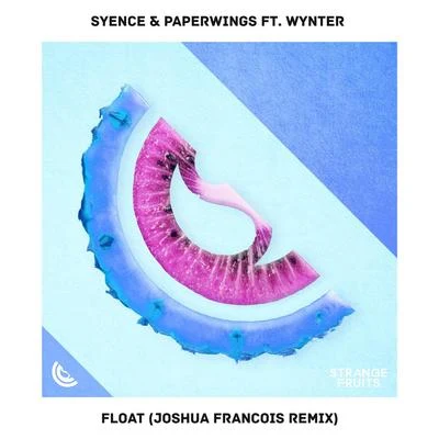 Wynter/Paperwings/Syence Float (Joshua Francois Remix)