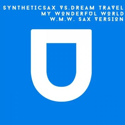 Syntheticsax My Wonderful World (W.M.W. Sax Version)