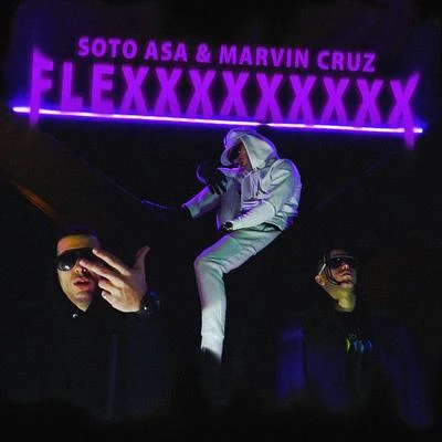 Soto Asa/Marvin Cruz FLEXXXXXXXXX