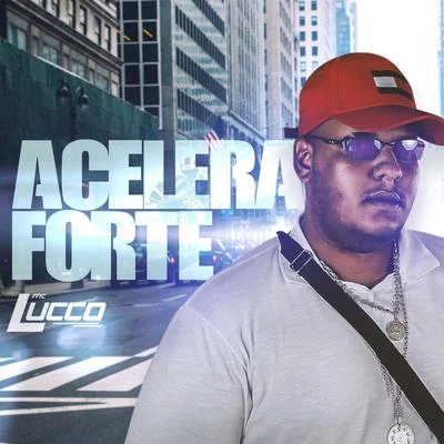 MC Lucco Acelera Forte