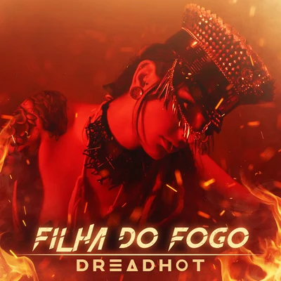 Ecologyk/Dread Hot Filha do Fogo