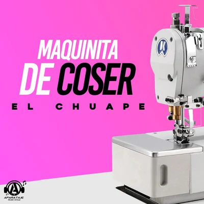 El Chuape Maquinita De Coser