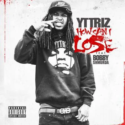 YT Triz/Bobby Shmurda How Can I Lose (feat. Bobby Shmurda) - Single