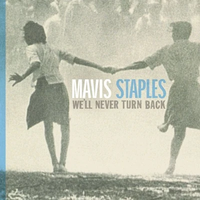 Mavis Staples Well Never Turn Back