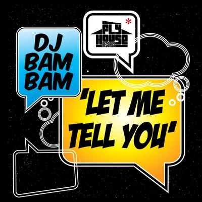 DJ Bam Bam Let Me Tell You (Album Version) - Single