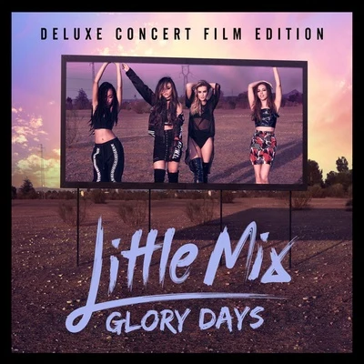 Little Mix Glory Days (Deluxe Concert Film Edition)