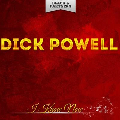 Dick Powell I Know Now