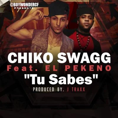 Chiko Swagg Tu Sabes (feat. El Pekeno)