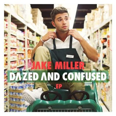 Jake Miller Dazed And Confused EP