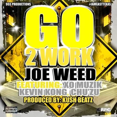 Xo Muzik/Kevin Kong/Joe Weed/chu Z U Go 2 Work