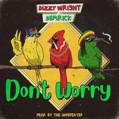 Dizzy Wright/Demrick Don't Worry