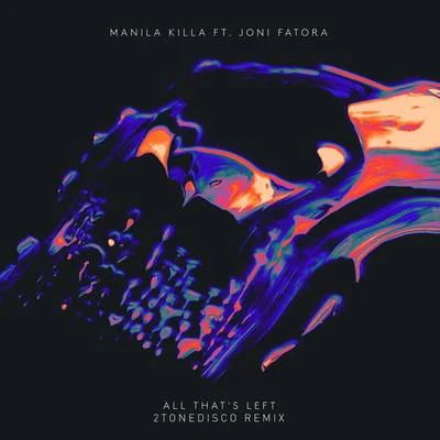 Manila Killa All That's Left (2ToneDisco Remix)