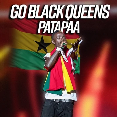 Patapaa Go Black Queens