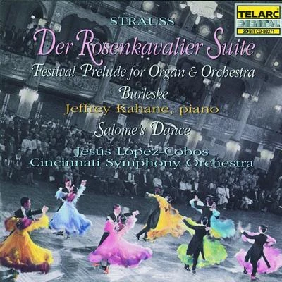 Jesus Lopez-Cobos/Cincinnati Symphony Orchestra Strauss: Der Rosenkavalier Suite, Festival Prelude For Organ And Orchestra, Burleske Salomes Dance