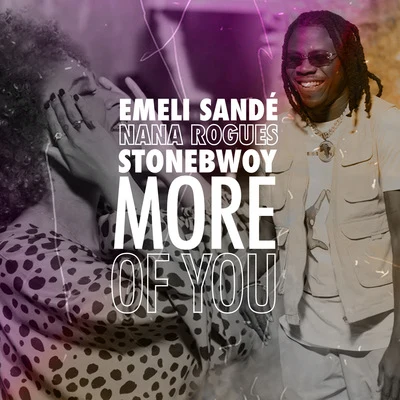 Emeli Sandé/Nana Rogues/Stonebwoy More of You