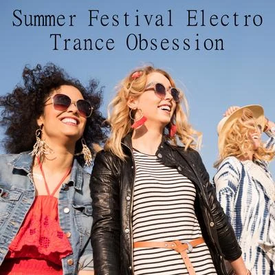 Chill Out 2017/Electro Lounge All Stars/Chill Out 2018 Summer Festival Electro Trance Obsession