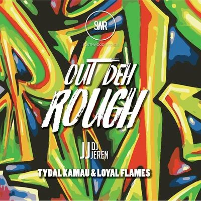 DJ Jeren Out Deh Rough (feat. Tydal Kamau & Loyal Flames)