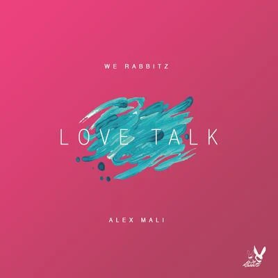 We Rabbitz/Alex Mali Love Talk