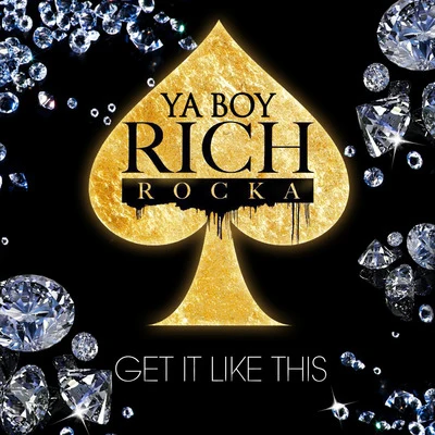 Ya Boy Rich Rocka Get It Like This