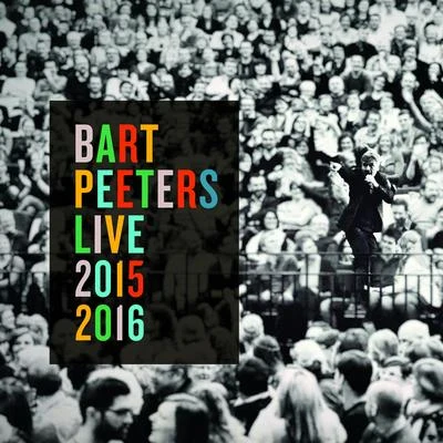 Bart Peeters Bart Peeters Live! 2015-2016