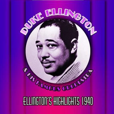 Duke Ellington &amp; His Famous Orchestra Ellington Highlights 1940