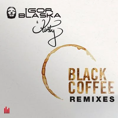 Igor Blaska/kirsty Black Coffee (Remixes)