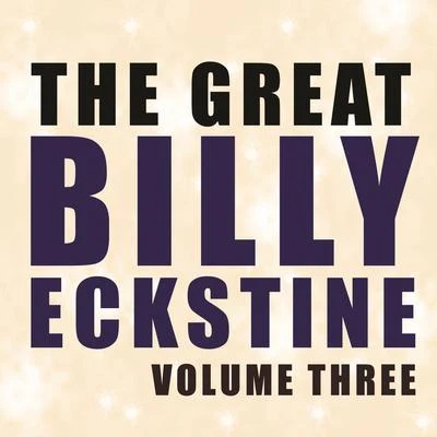 Billy Eckstine The Great Billy Eckstine, Vol. 3